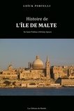 Loick Portelli - Histoire de l'île de Malte - De Saint-Publius à Britney Spears.