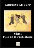 Goff sandrine Le et Libre editions Plume - Némi fille de la préhistoire.
