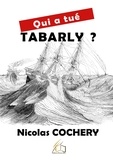 Nicolas Cochery - Qui a tué Tabarly ?.