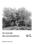 Benjamin Normand - Un monde de conversations.