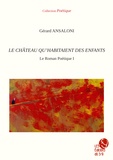 Gérard Ansaloni - Le roman poétique Tome 1 : La chateau qu'habitaient des enfants.