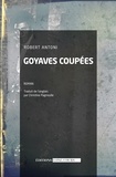 Robert Antoni - Goyaves coupées - Postscriptum à la civilisation des Simiens.