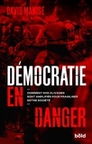 David Manise - Démocratie en danger - Comment nos clivages sont amplifiés pour fragiliser notre société.