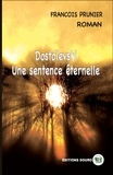 François Prunier - Dostoïevski - Une Sentence Éternelle.