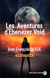 Jean-François Roux - Les aventures d'Ebenezer Void.