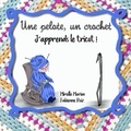 Mireille Marion et Fabienne Ruiz - Une pelote, un crochet - J'apprends le tricot !.