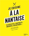 Magali Grandet - Je cuisine à la nantaise - 25 recettes, portraits, archives, reportages... 2021.