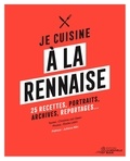 Geen christine Van et Elodie Lietin - Je cuisine à la rennaise - 25 recettes, portraits, archives, reportages....