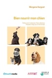 Morgane Kergoat - Bien nourrir mon chien.