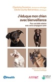 Charlotte Duranton et Cécile Courby-Betremieux - J'éduque mon chien avec bienveillance - Pour une belle relation avec votre compagnon canin.