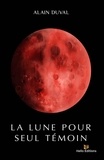 Alain Duval - La Lune pour seul témoin.