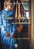 Webb penny Watson - Le doux parfum du scandale, Les soeurs Meilox Tome 1.