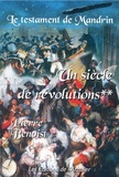 Pierre Benoist - Le testament de Mandrin Tome 2 : Un siècle de révolutions.