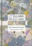 Paul Eluard et Éric Ruelland - Les raisons de rêver - Anthologie poétique illustrée.