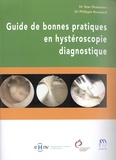 Stas Shabanov et Philippe Brossard - Guide de bonnes pratiques en hystéroscopie diagnostique.