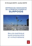 Christophe Bastid et Jonathan Bastid - Approche innovante de la prise en charge du surpoids - Ballon gastrique sans endoscopie et hypnothérapie.