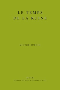 Victor Burgin - Le temps de la ruine.