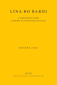 Zeuler R. Lima - Lina Bo Bardi - L'architecture comme action collective.