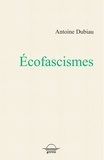 Antoine Dubiau - Ecofascismes.
