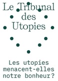 Jacques Prades et Marie-Christine Couthenx - Le tribunal des utopies - Tome 1, Les utopies menacent-elles notre bonheur ?.