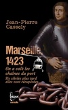 Jean-Pierre Cassely - Marseille, 1423 - On a volé les chaînes du port.