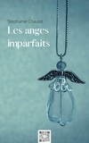 Stéphanie Chaulot - Les anges imparfaits.
