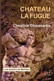 Christine Chaumartin - Château la Fugue.