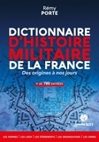 Rémy Porte - Dictionnaire d'histoire militaire de la France - Des origines à nos jours.