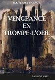 M.S. Perret-Carnot - Vengeance en trompe-l'oeil.