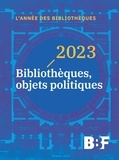  ENSSIB et Véronique Heurtematte - L'année des bibliothèques 2023 - Bibliothèques, objets politiques.