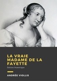Andrée Viollis - La vraie Mme de La Fayette - Biographie.
