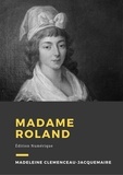 Madeleine Clemenceau-Jacquemaire - Madame Roland - Biographie.