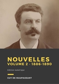 Guy De Maupassant - Nouvelles, volume 2 - De 1886 à 1890.