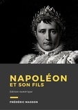 Frédéric Masson - Napoléon et son fils.