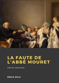 Emile Zola - La faute de l'abbé Mouret.