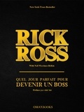 Rick Ross avec Neil Martinez-B Rick Ross avec Neil Martinez-B et Omaxbooks Omaxbooks - Quel jour parfait pour devenir un BO$$ - Le guide ultime pour devenir un boss avec Neil Martinez-Belkin.