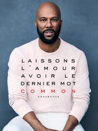  Common - Laissons L'Amour Avoir Le Dernier mot.