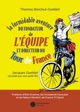 Thomas Brochut-Goddet - La formidable aventure du fondateur de L'Equipe et directeur du Tour de France - Jacques Goddet raconté par son petit-fils.
