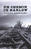 Pierre Domengès - Un chemin de Harlow.