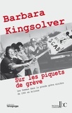 Barbara Kingsolver - Sur les piquets de grève - Les femmes dans la grande grève des mines d'Arizona en 1983.