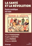 Rémi Fossadier et Eugène Katzipa - La santé et la révolution - Russie soviétique 1917-1924.