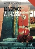 Xavier Armange - Le Voyage à Lhassa - Un vendéen au Tibet.