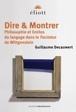 Guillaume Decauwert - Dire & Montrer - Philosophie et limites du langage dans le Tractatus de Wittgenstein.