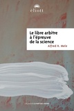 Alfred R. Mele - Le libre arbitre à l'épreuve de la science.