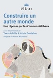 Yves Achille et Alain Dontaine - Construire un autre monde - Une réponse par les Communs Globaux.