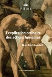 Rémi Clot-Goudard - L'explication ordinaire des actions humaines - Préface de Vincent Descombes.