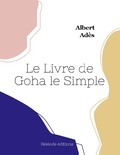 Albert Adès - Le Livre de Goha le Simple.