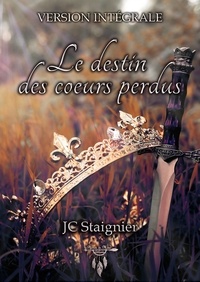JC Staignier - Le destin des cœurs perdus - Version intégrale.