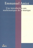 Emmanuel Amiot - Une introduction aux mathématiques de la musique.
