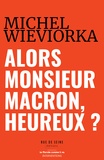 Michel Wieviorka - Alors Monsieur Macron, heureux ?.